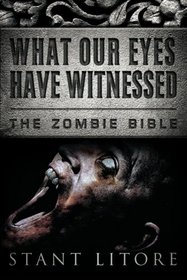 What Our Eyes Have Witnessed (The Zombie Bible)
