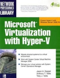Microsoft Virtualization with Hyper-V: Manage Your Datacenter with Hyper-V, Virtual PC, Virtual Server, and Application Virtualization (Network Professional's Library)