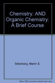 Chemistry: AND Organic Chemistry: A Brief Course