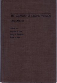 The Dosimetry of Ionizing Radiation, Volume 3: Volume III