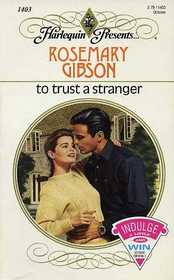 To Trust a Stranger (Harlequin Presents, No 1403)