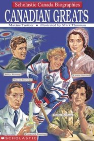Canadian Greats (Scholastic Canada Biographies)