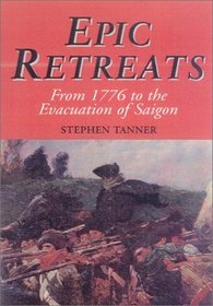 Epic Retreats: From 1776 to the Evacuation of Saigon