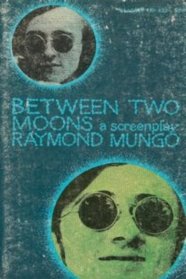 Between Two Moons : A Technicolor Travelogue