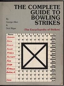The Complete Guide to Bowling Strikes (The Encyclopedia of Strikes)