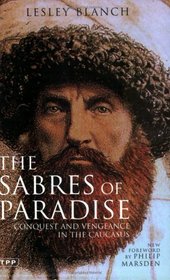 The Sabres of Paradise : Conquest and Vengeance in the Caucasus, Revised Edition