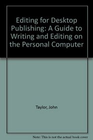Editing for Desktop Publishing: A Guide to Writing and Editing on the Personal Computer