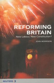 Reforming Britain: New Labour, New Constitution?