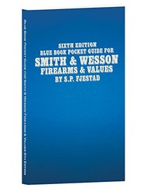 Sixth Edition Blue Book Pocket Guide for Smith & Wesson Firearms & Values