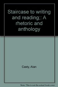 Staircase to writing and reading;: A rhetoric and anthology