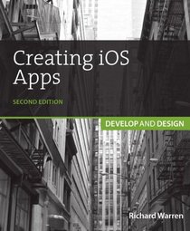 Creating iOS Apps: Develop and Design (2nd Edition)
