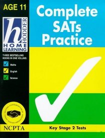 Complete SATs Practice (Hodder Home Learning: Age 11 S.)