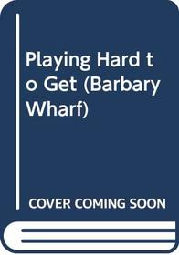 Playing Hard to Get (Barbary Wharf)