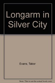 Longarm in Silver City (Longarm, No 40)