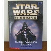 Darth Vader's Return (Star Wars Missions, No. 17)