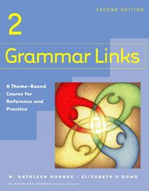 Grammar Links 2: A Theme-Based Course for Reference and Practice, Second Edition (Student Book)