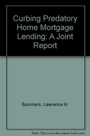 Curbing Predatory Home Mortgage Lending: A Joint Report