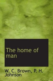 The home of man