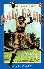 A Whole New Ball Game: The Story of the All-American Girls Professional Baseball League