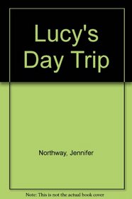 Lucy's Day Trip