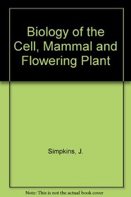 Biology of the Cell, Mammal and Flowering Plant