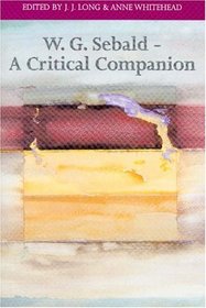 W. G. Sebald: A Critical Companion (Literary Conjugations)