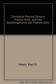 Conceptual Physical Science, Practice Book, and NEW MasteringPhysics with Pearson eText