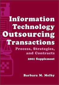 Information Technology Outsourcing Transactions, 2001 Supplement : Process, Strategies, and Contracts (Set with disk)