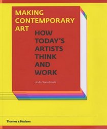 Making Contemporary Art: How Today's Artists Think and Work