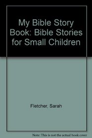 My Bible Story Book: Bible Stories for Small Children