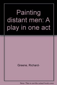 Painting distant men: A play in one act