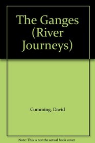 The Ganges (River Journeys)