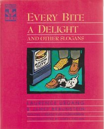 Every Bite a Delight: And Other Slogans