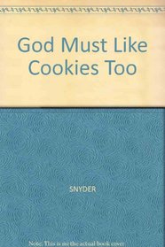 God Must Like Cookies, Too