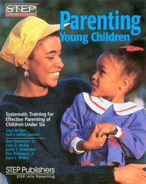 Parenting Young Children: Systematic Training for Effective Parenting  (STEP) of Children Under Six