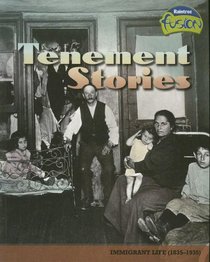 Tenement Stories: Immigrant Life, 1835-1935 (American History Through Primary Sources)