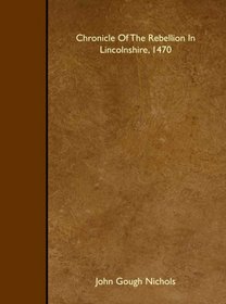 Chronicle Of The Rebellion In Lincolnshire, 1470
