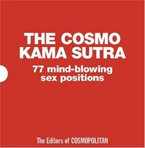 The Cosmo Kama Sutra : 77 Mind-Blowing Sex Positions