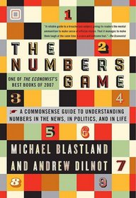 The Numbers Game: The Commonsense Guide to Understanding Numbers in the News, in Politics, and inLife