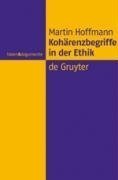 Kohärenzbegriffe in der Ethik (Ideen & Argumente) (German Edition)