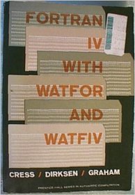 Fortran IV With Watfor and Watfiv (Prentice-Hall series in automatic computation)