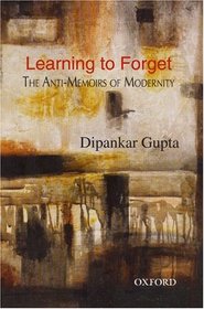 Learning to Forget: The Anti-Memoirs of Modernity