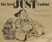 The Art of Just Cooking - A Culinary Guide to Living in Harmony with Nature