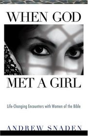 When God Met a Girl: Life-changing Encounters With Women of the Bible