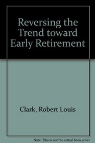 Reversing the Trend Toward Early Retirement (AEI studies)