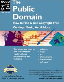The Public Domain: How to Find and Use Copyright-Free Writings, Music, Art & More (Public Domain)