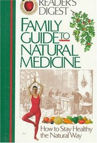 Family Guide to Natural Medicine: How to Stay Healthy the Natural Way