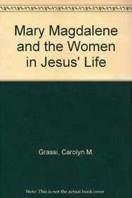 Mary Magdalene and the Women in Jesus' Life