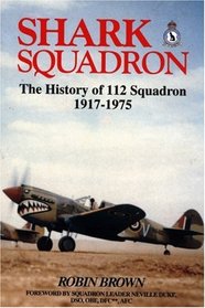 Shark Squadron: The History of Squadron 112, RFC, RAF, 1917-1975