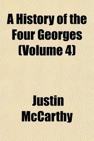 A History of the Four Georges (Volume 4)